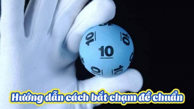 Soi dàn đề chuẩn với theo phương pháp bắt chạm